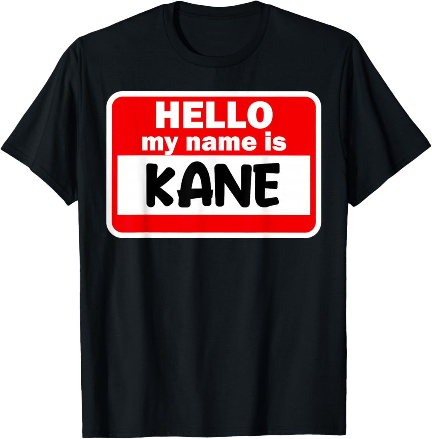 Kane Hello Hi My Name Is Name On Custom T-Shirt - T-Shirt | Black