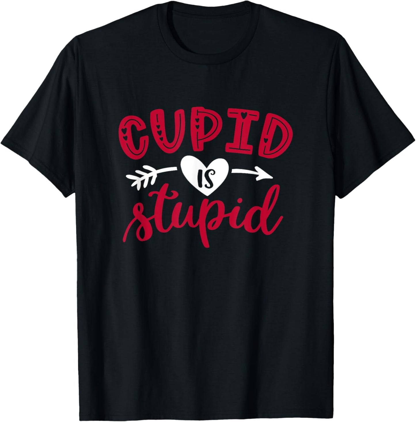 Cupid Is Stupid Funny Anti-Valentine's Day T-Shirt - T-Shirt | Black