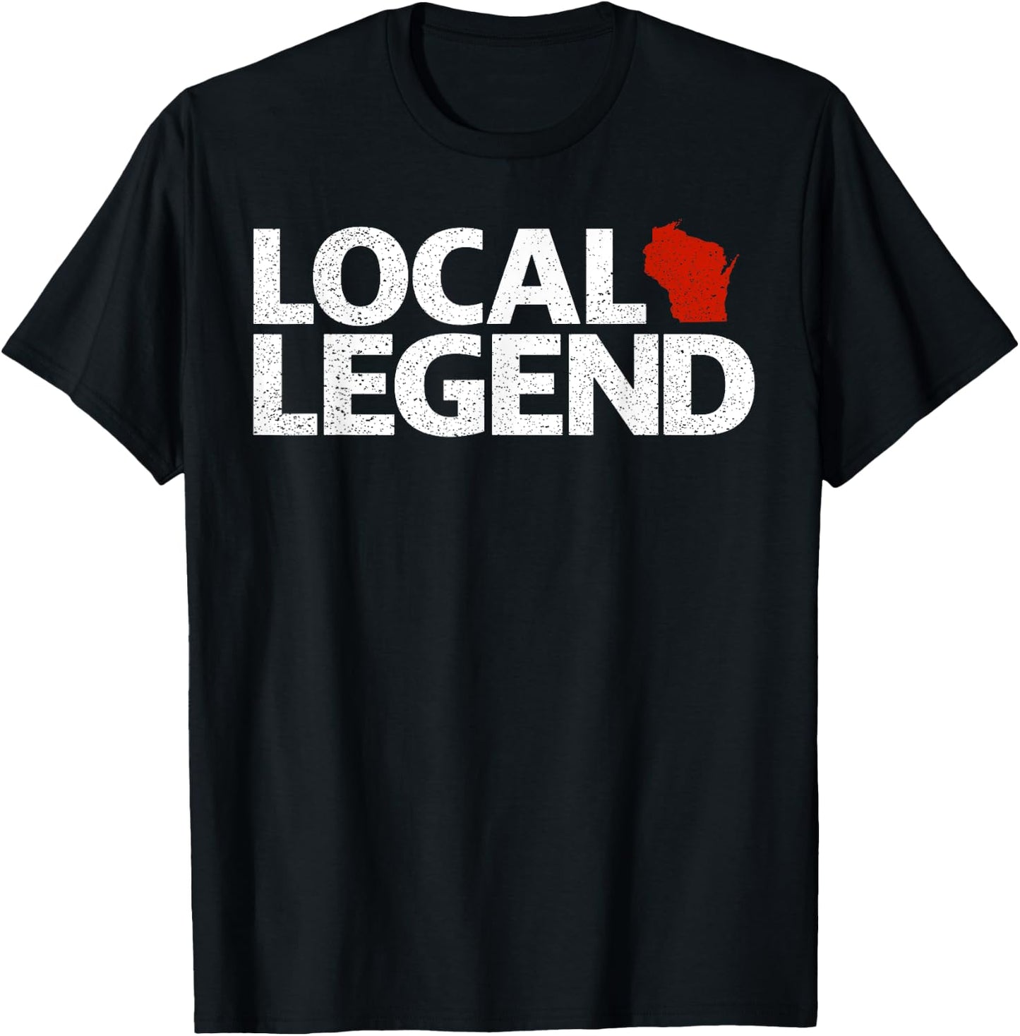 Local Wisconsin Legend - Funny Sarcastic Wisconsin T-Shirt - T-Shirt | Black
