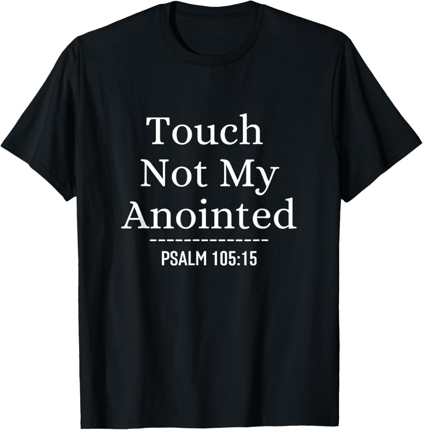 Touch Not My Anointed Bible Verse Religious Christian Quote T-Shirt - T-Shirt | Black