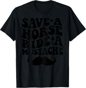Save A Horse Ride A Mustache T-Shirt - T-Shirt | Black