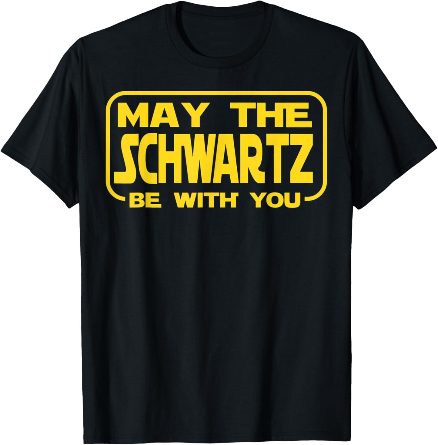 Funny May The Schwartz Be with You Science Fiction Geek Nerd T-Shirt - T-Shirt | Black