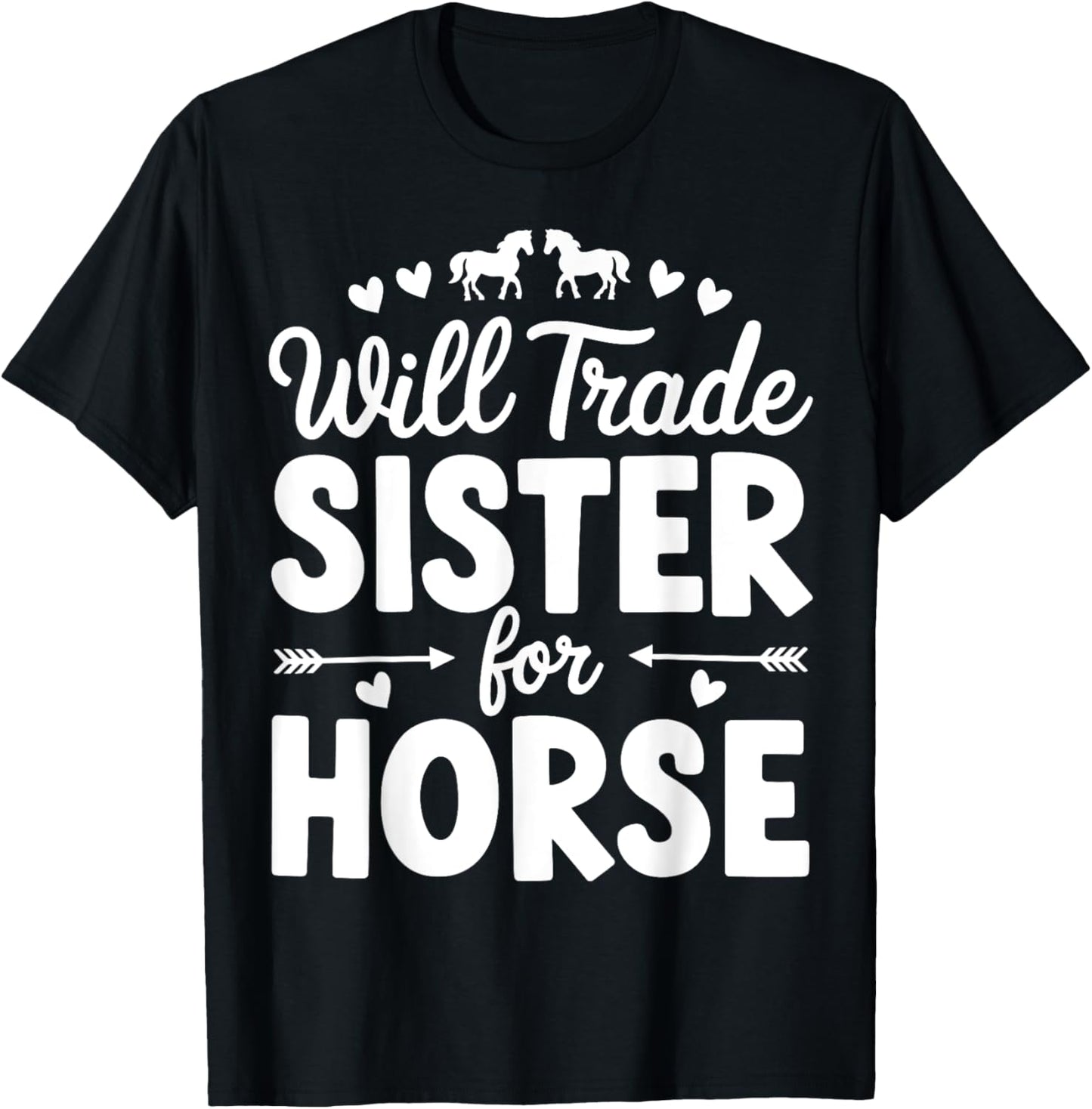 Will Trade Sister For Horse Funny Sister Brother Horse T-Shirt - T-Shirt | Black