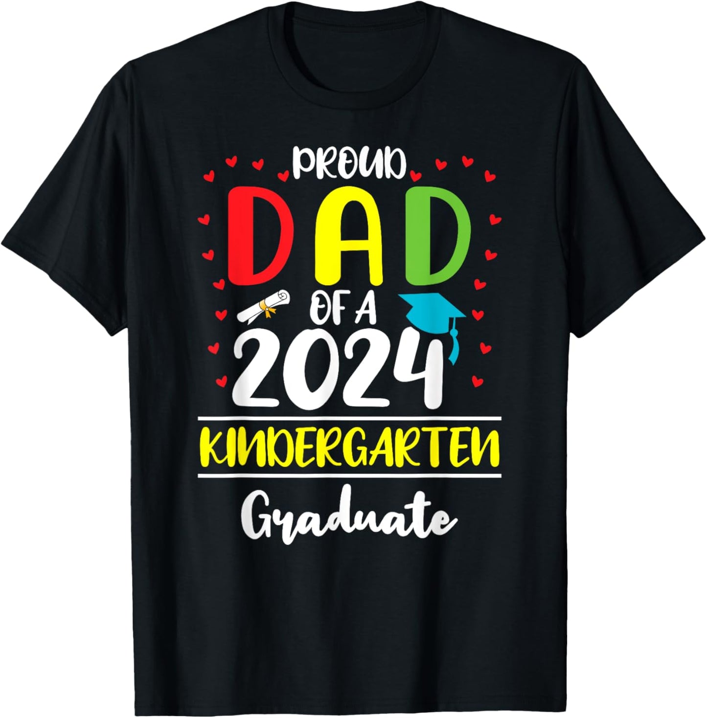 Funny Proud Dad of a Class of 2024 Kindergarten Graduate T-Shirt - T-Shirt | Black