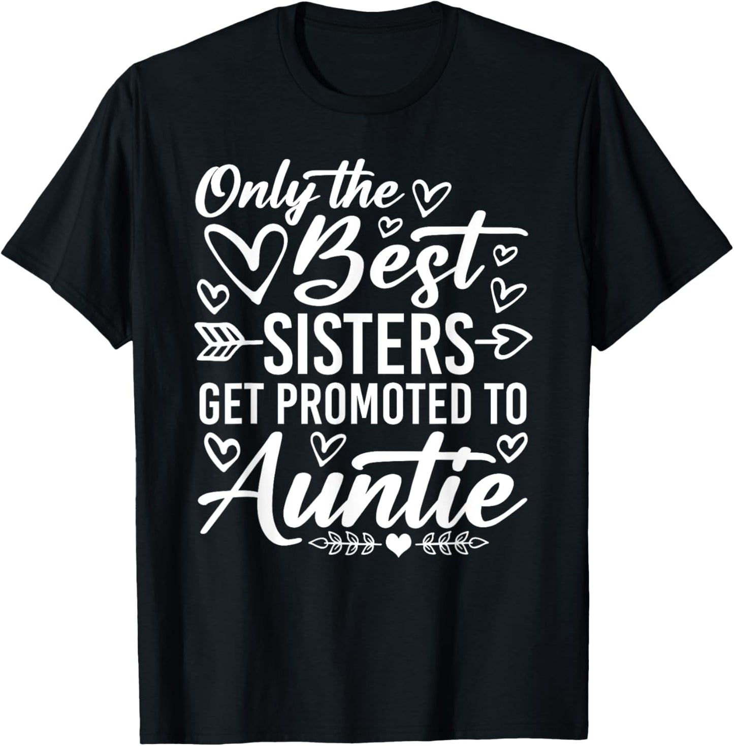 The Best Sisters Get Promoted To Auntie Funny Mother's Day T-Shirt - T-Shirt | Black