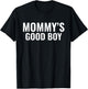 Mommy's Good Boy | Lustiger peinlicher sarkastischer Witz Männer T-Shirt - T-Shirt | Black