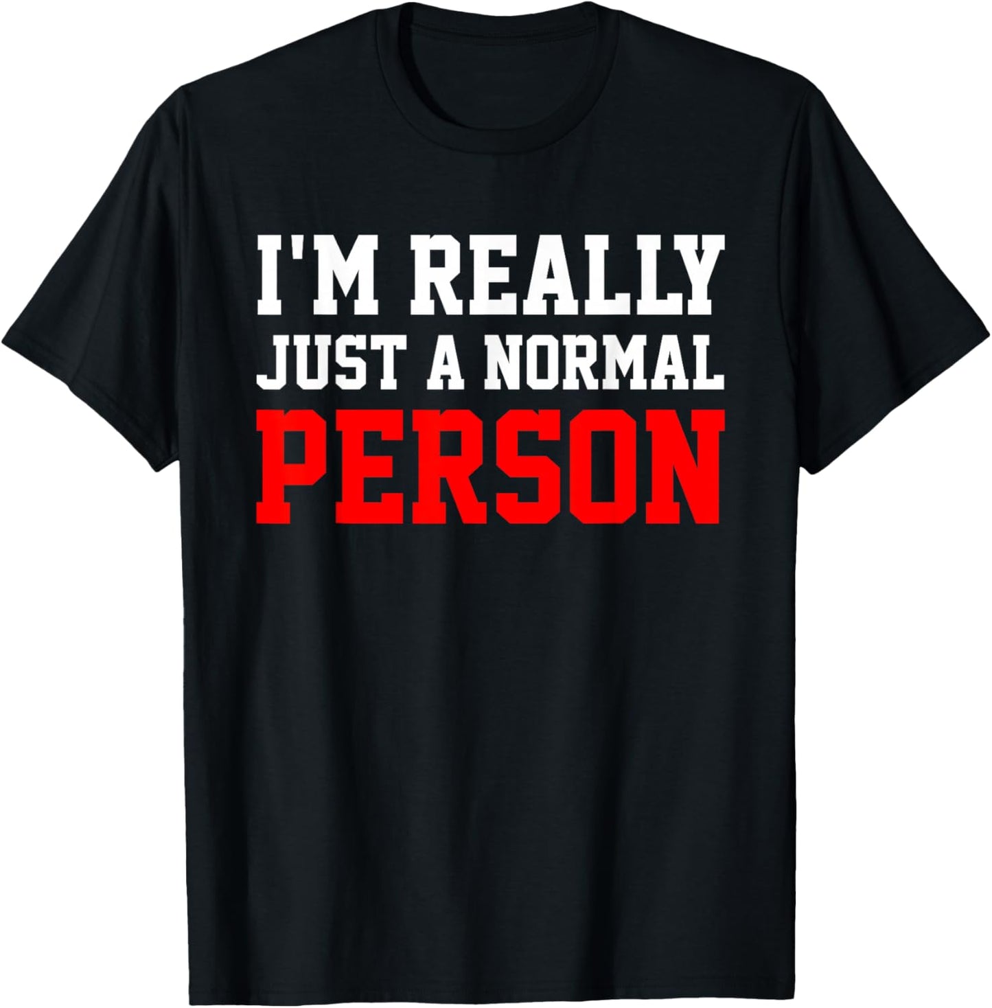 I'm Really A Normal Person , Black, S T-Shirt - T-Shirt | Black