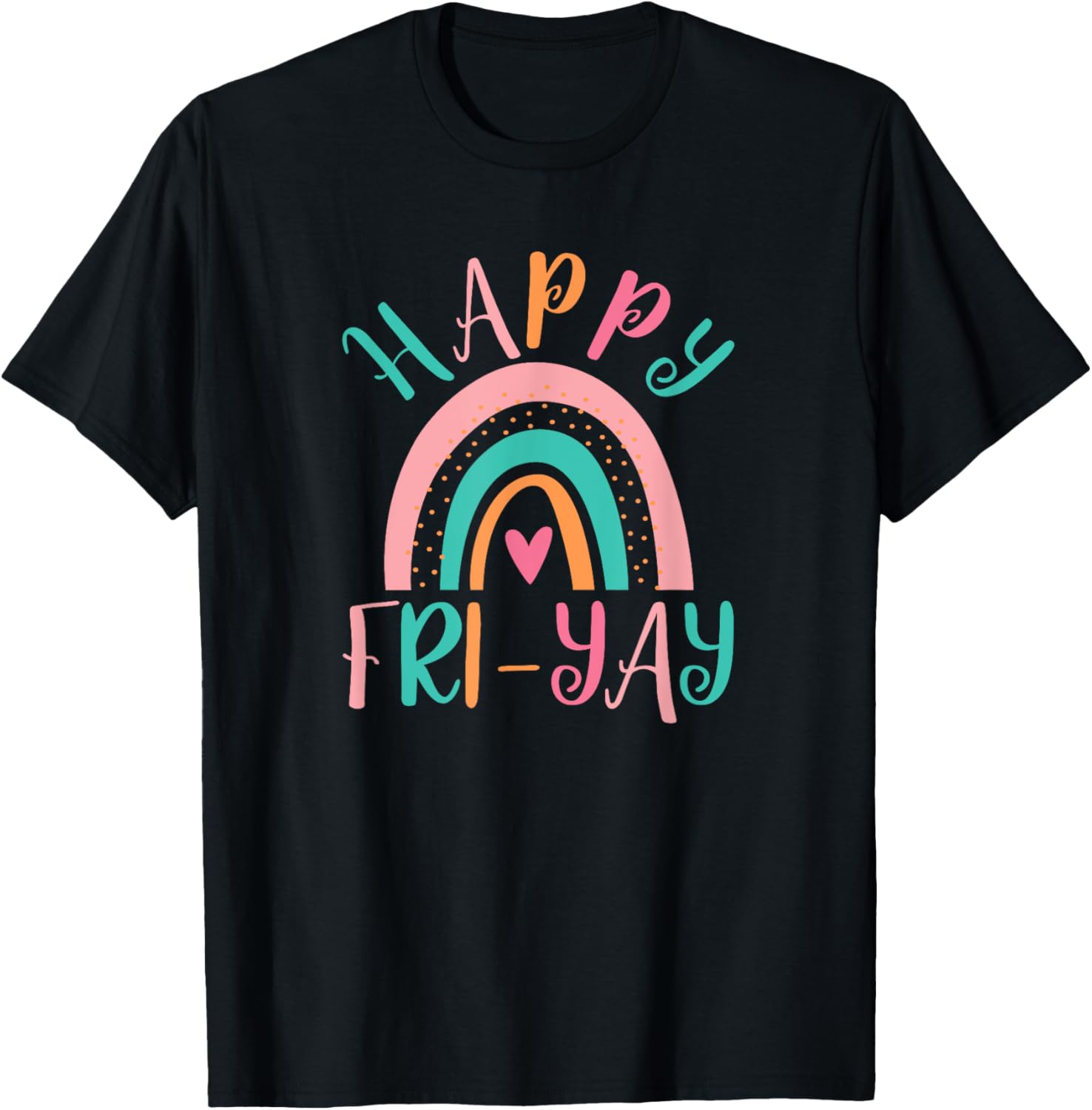 Happy Friyay Fri-Yay Friday Lovers Funny Teacher School T-Shirt - T-Shirt | Black