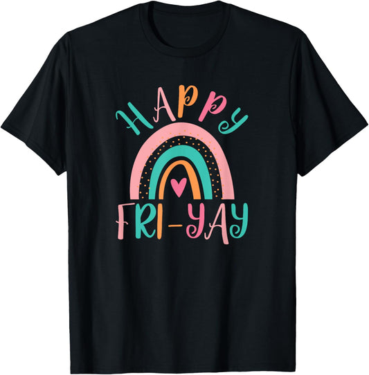 Happy Friyay Fri-Yay Friday Lovers Funny Teacher School T-Shirt - T-Shirt | Black