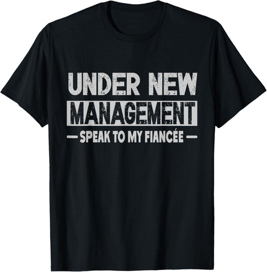 Under New Management For Fiance Engagement Male T-Shirt - T-Shirt | Black