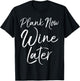 Cute Yoga Fitness Funny Workout Quote Plank Now Wine Later T-Shirt - T-Shirt | Black
