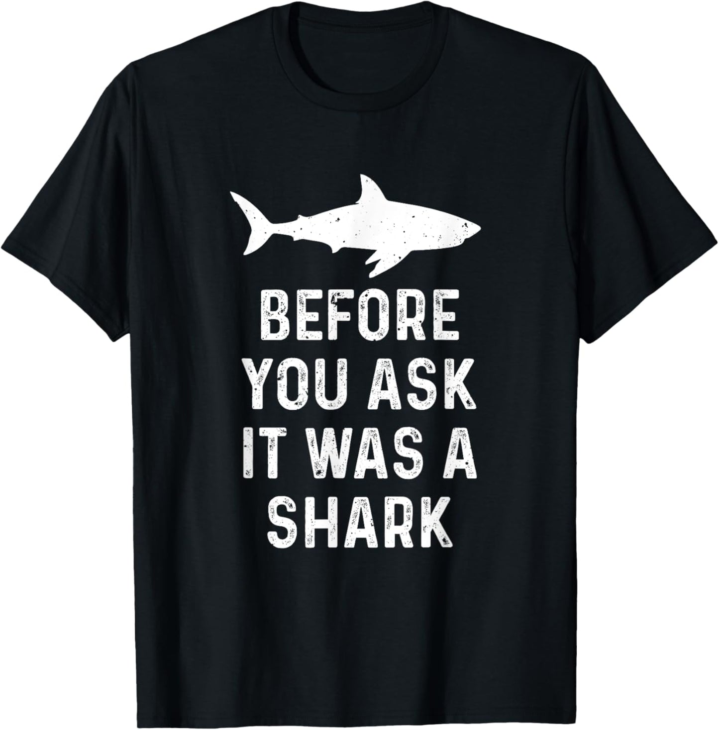 Funny Vintage Before You Ask It Was A Shark Quote Humor T-Shirt - T-Shirt | Black