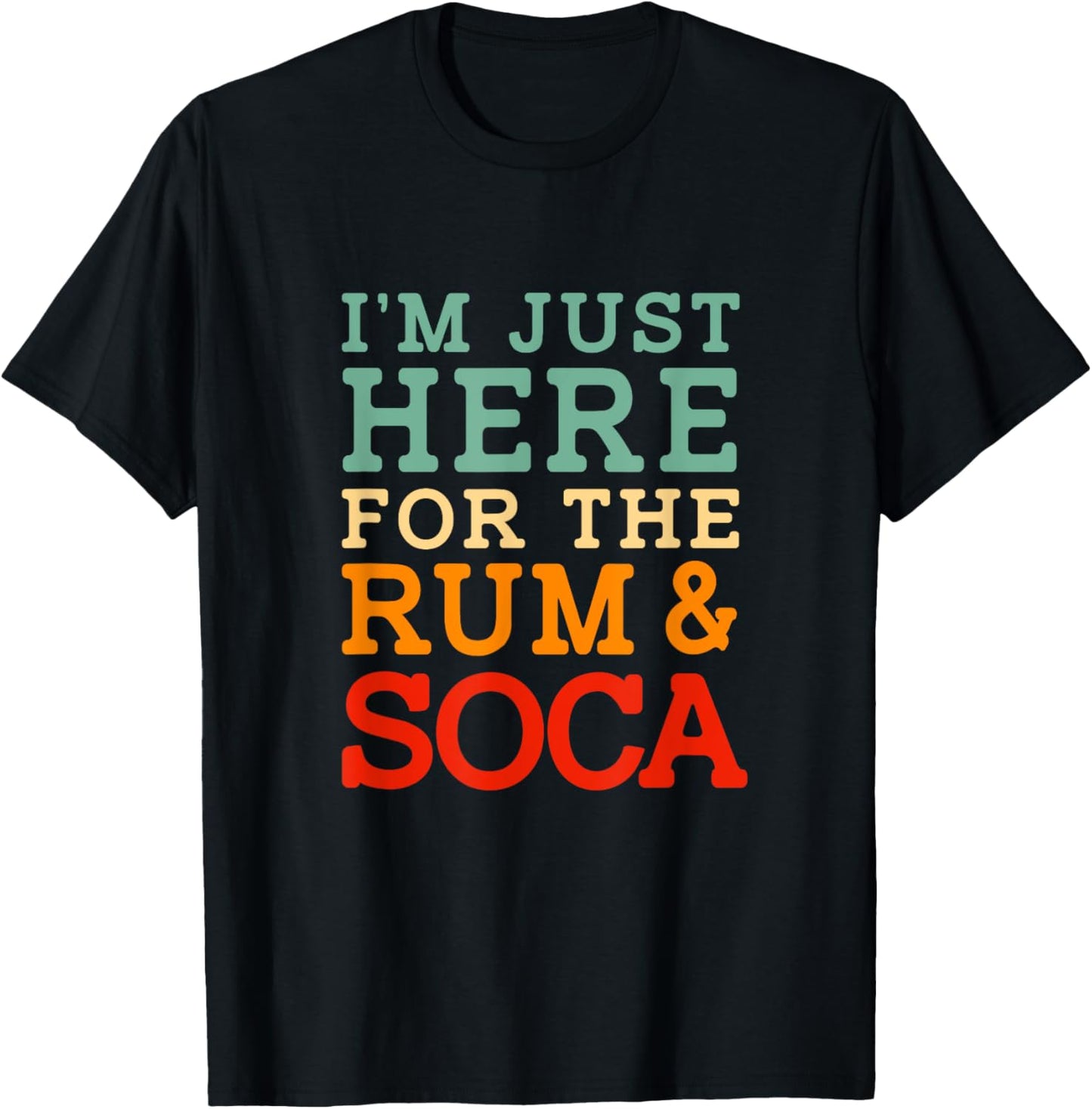 Im Just Here For The Soca And Rum Retro Funny Bacchanal T-Shirt - T-Shirt | Black