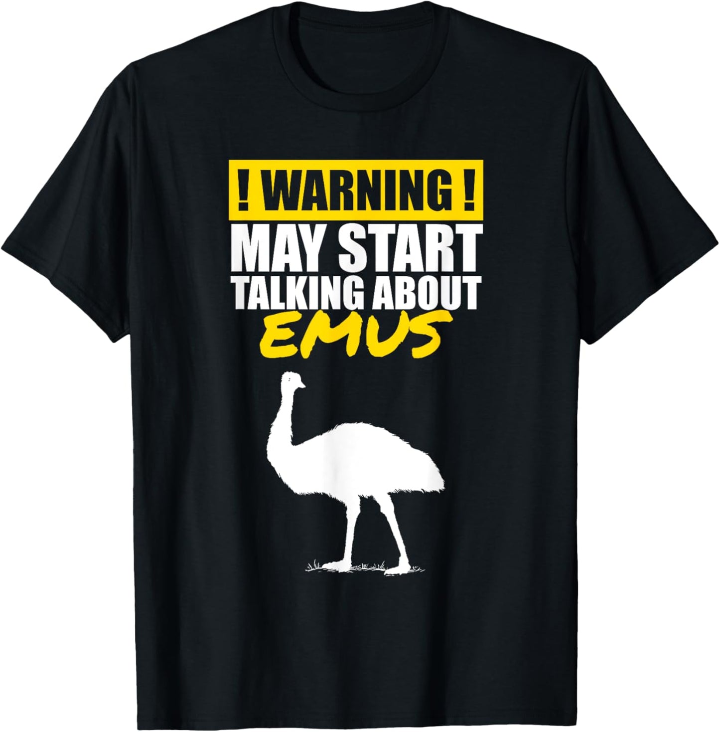 Warning I May Start Talking About Emus Funny Bird Lover T-Shirt - T-Shirt | Black