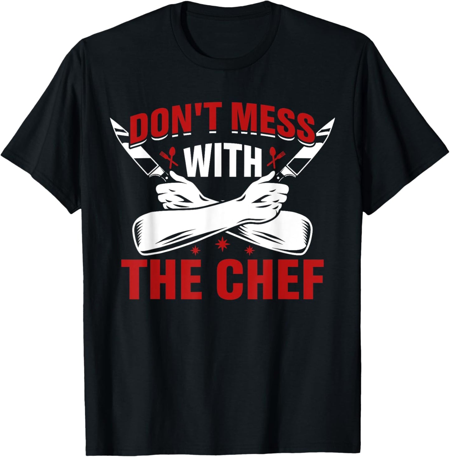 Don't Mess With The Chef T-Shirt - T-Shirt | Black