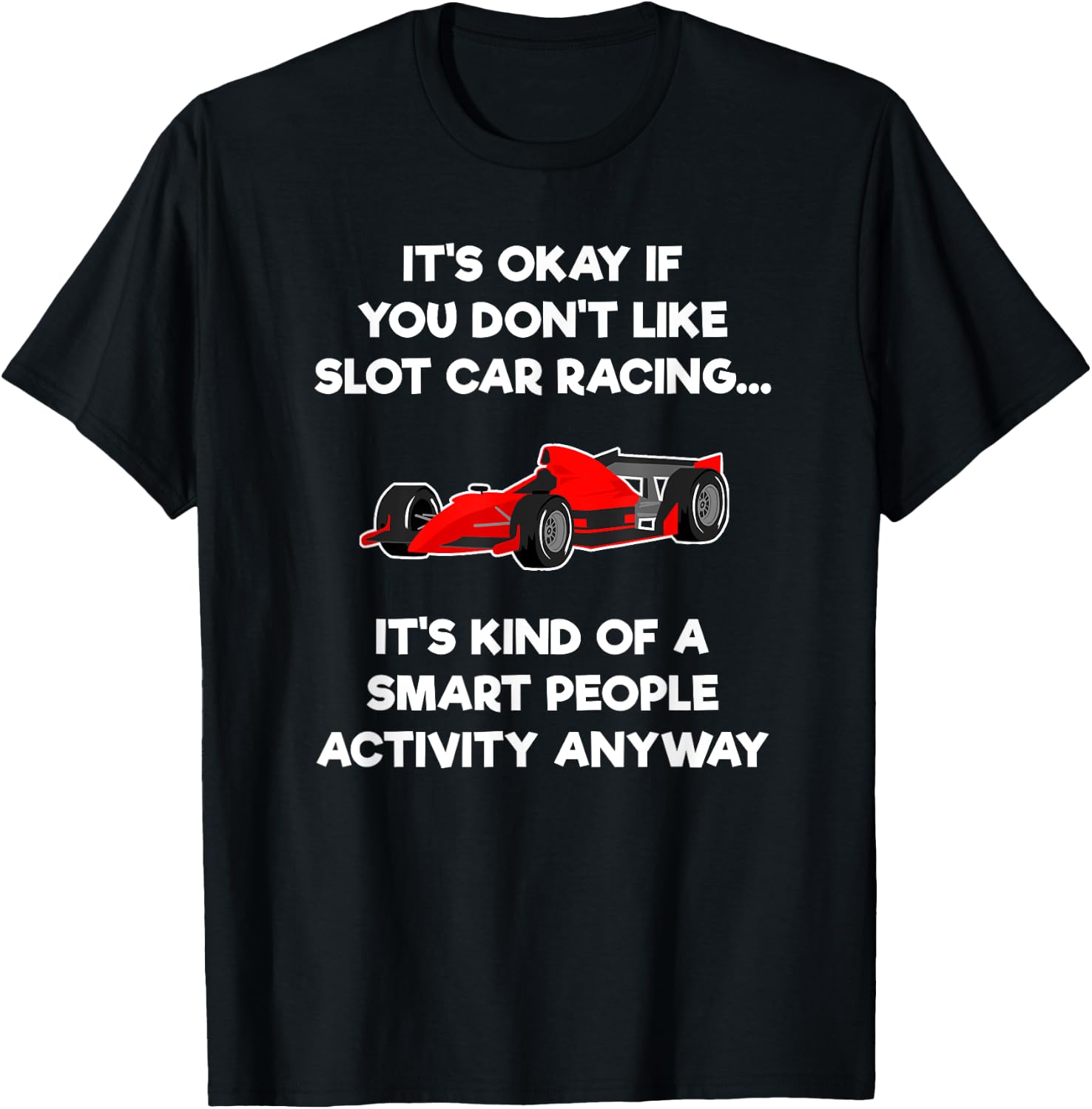 Slot Car Racing Shirt - Funny Smart T-Shirt - T-Shirt | Black