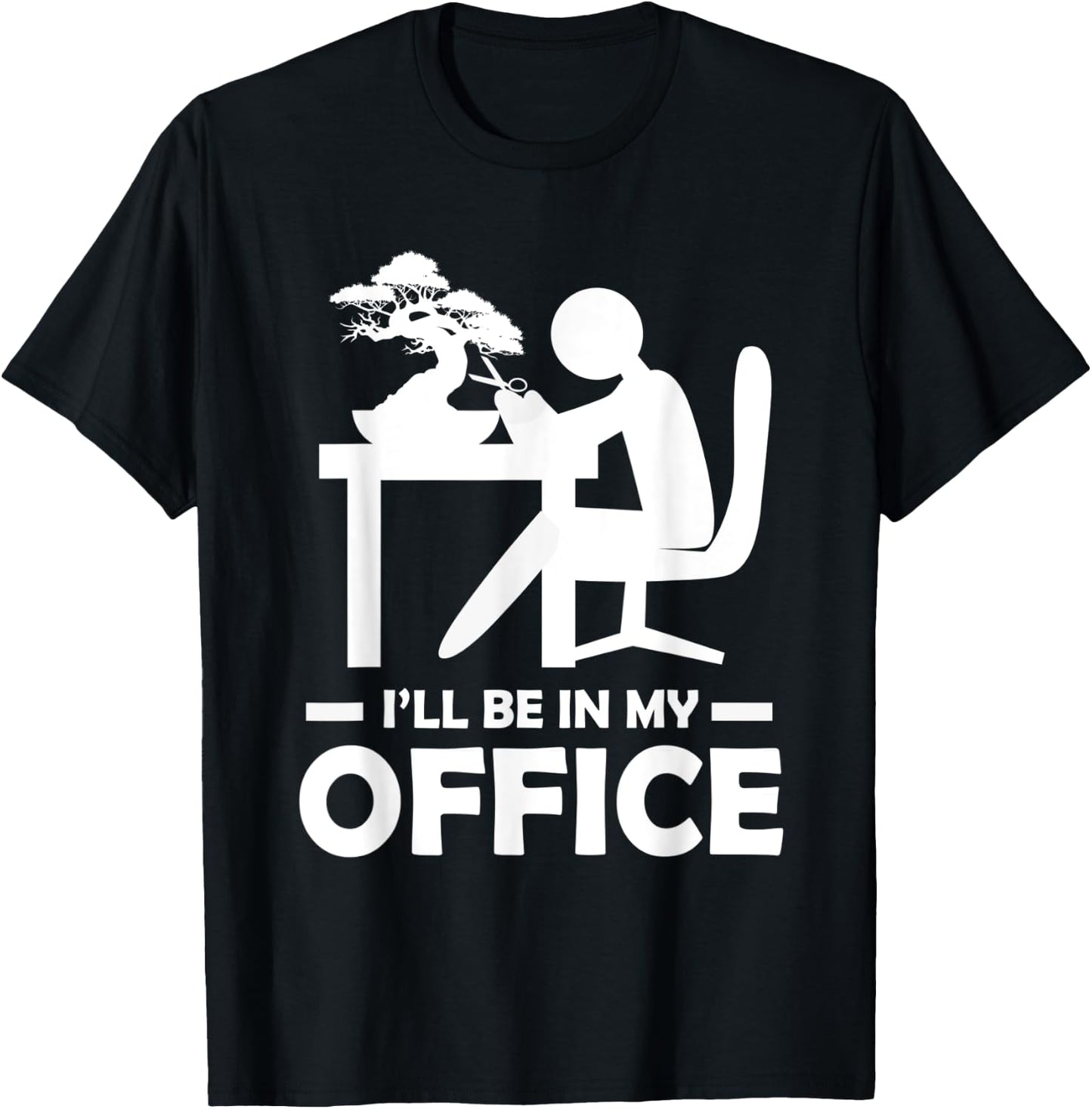 Bonsai Tree Ill Be In My Office Gardening T-Shirt - T-Shirt | Black