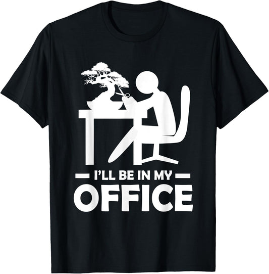 Bonsai Tree Ill Be In My Office Gardening T-Shirt - T-Shirt | Black