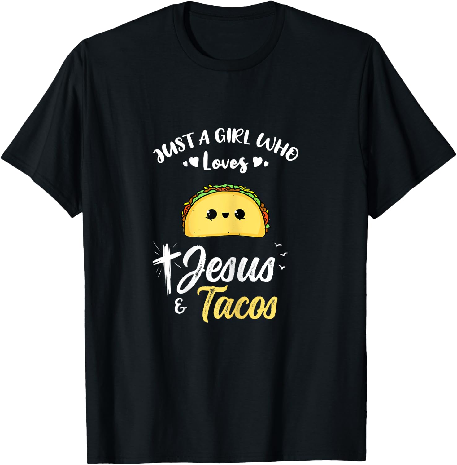Just A Girl Who Loves Jesus And Tacos T-Shirt - T-Shirt | Black