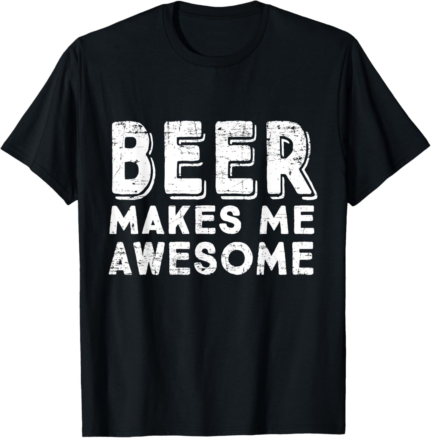 Beer Makes Me Awesome Funny Drinking T-Shirt - T-Shirt | Black