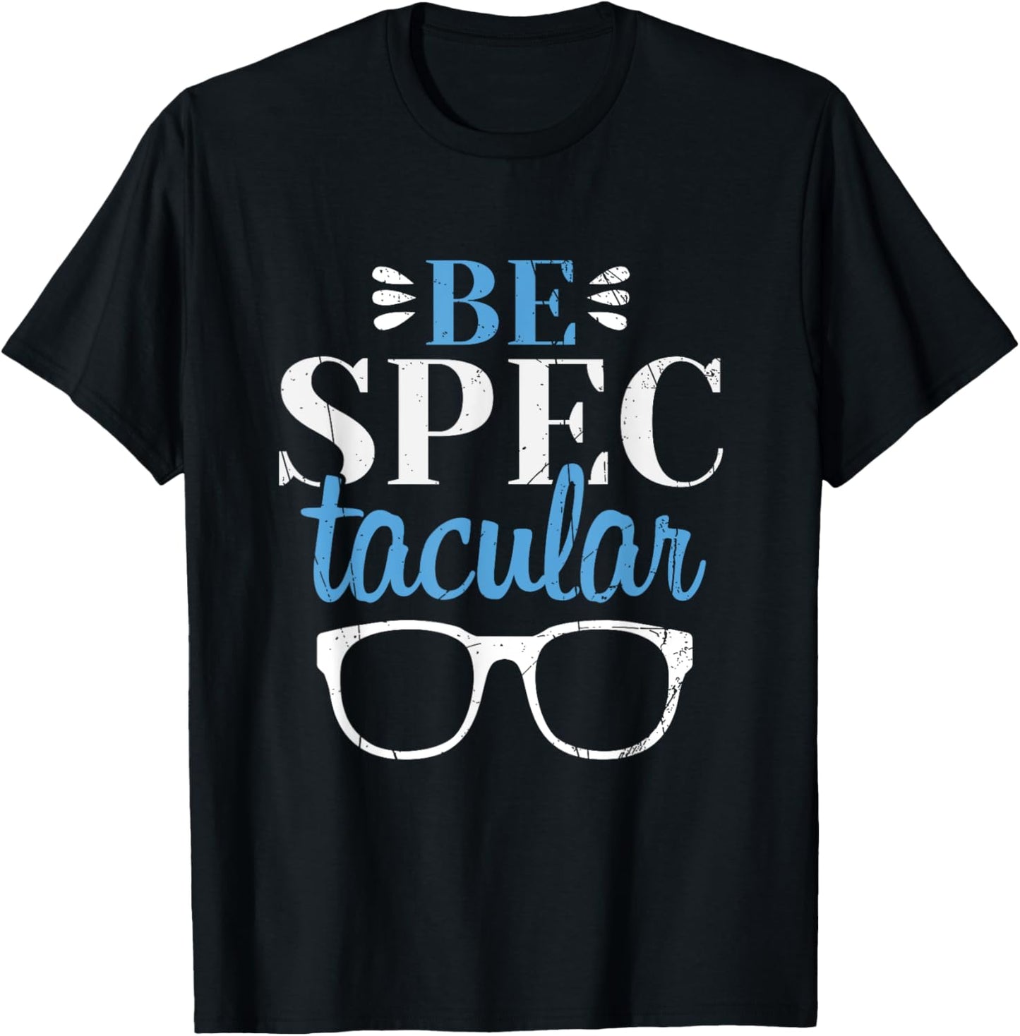 Ophthalmologist Be Spectacular Ophthalmology Optometrist T-Shirt - T-Shirt | Black