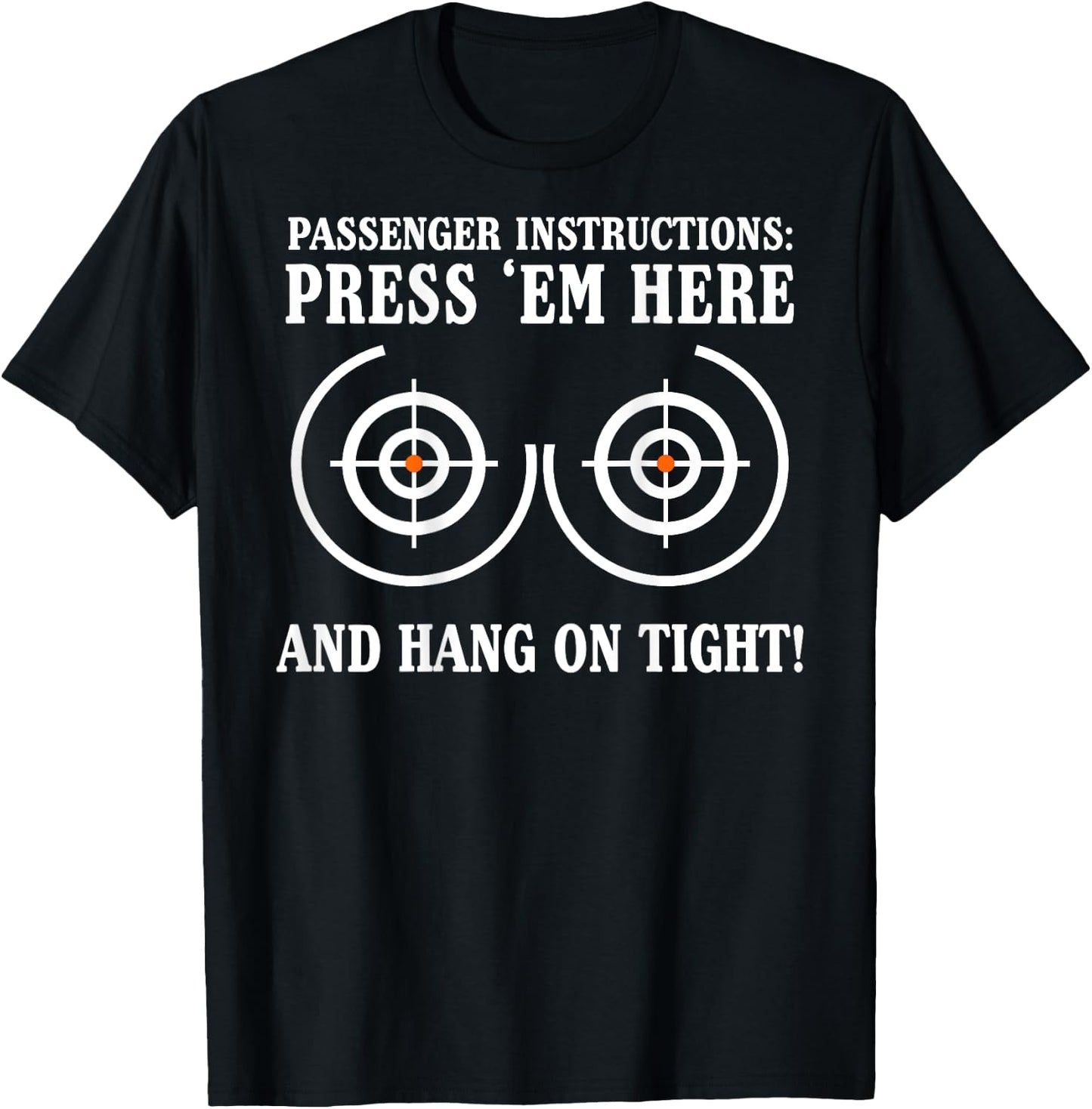 Passenger Instructions Press Em Here and Hang on Tight T-Shirt - T-Shirt | Black