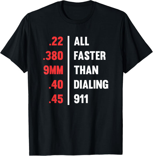 Bullets All Faster Than Dialing 911 .22 .380 9mm .45 T-Shirt - T-Shirt | Black