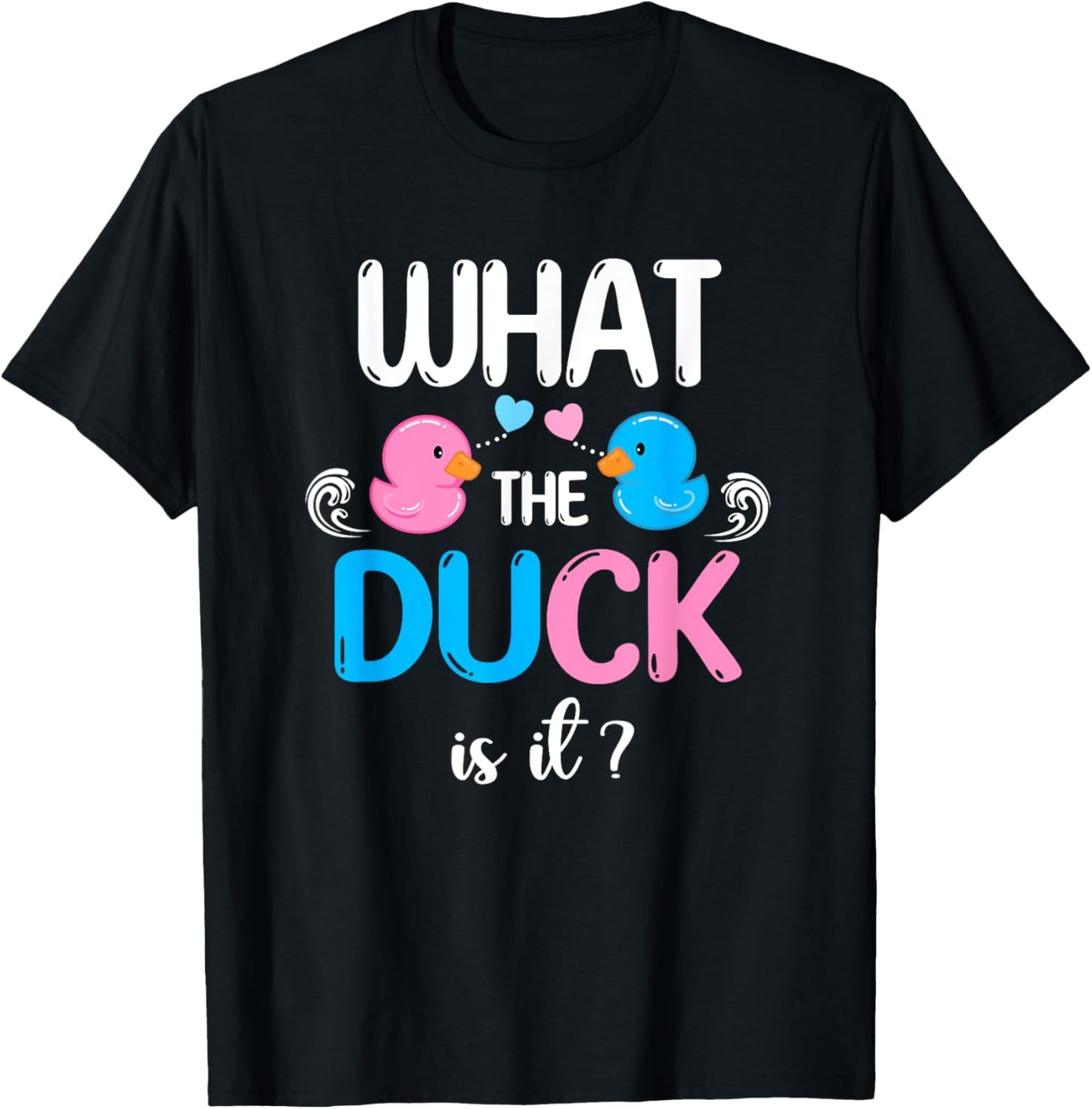 Baby Shower Gender Reveal Boy Or Girl What The Duck Is It T-Shirt - T-Shirt | Black