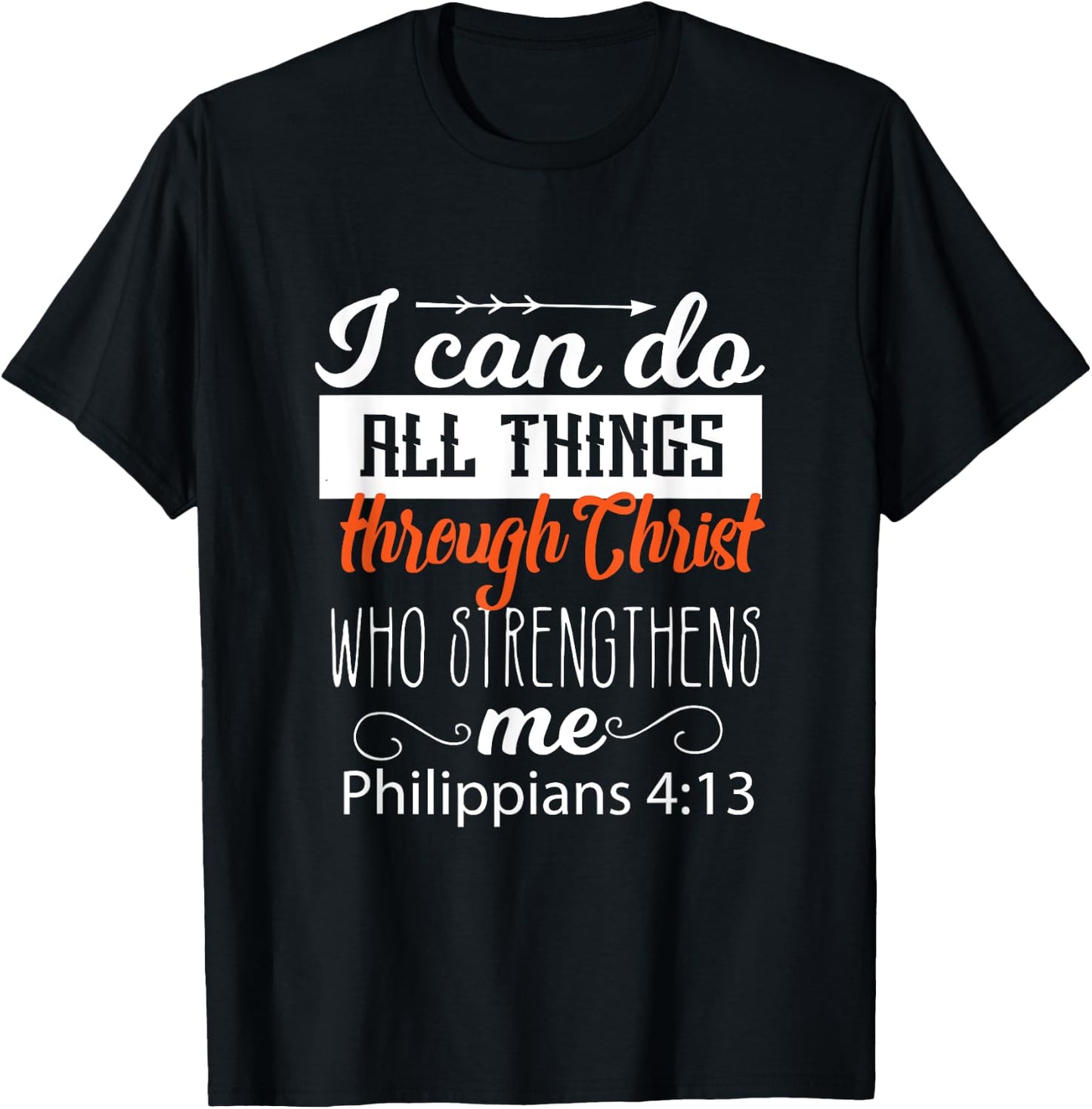 I Can Do All Things Through CHRIST Who Strengthens Me Gift T-Shirt - T-Shirt | Black