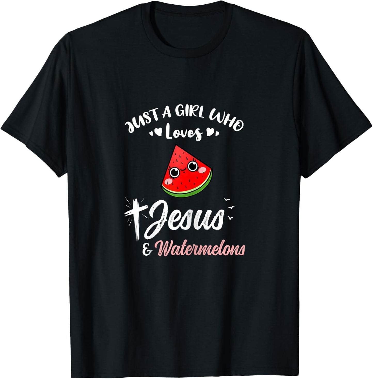 Just A Girl Who Loves Jesus And Watermelons T-Shirt - T-Shirt | Black