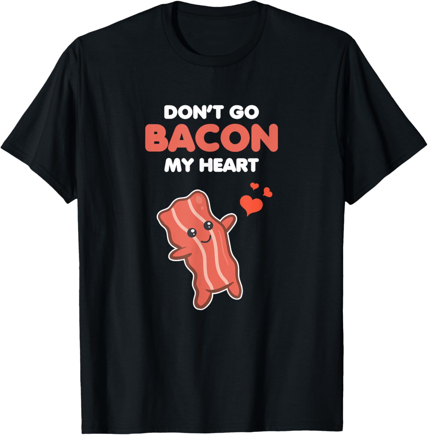 Funny Matching Outfit Couple Gifts Don't Go Bacon My Heart T-Shirt - T-Shirt | Black