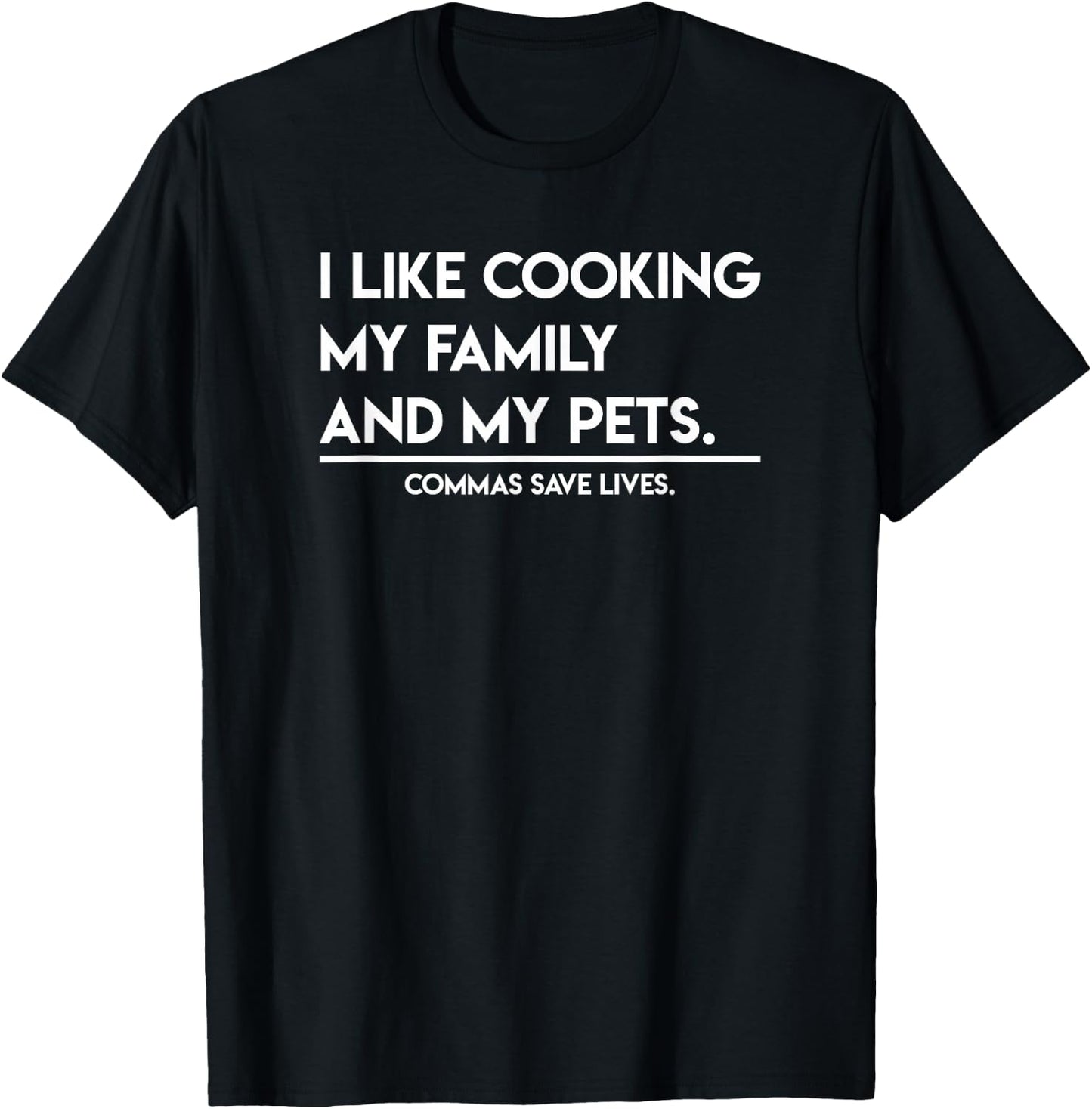 I Like Cooking My Family And My Pets Funny Gifts T-Shirt - T-Shirt | Black