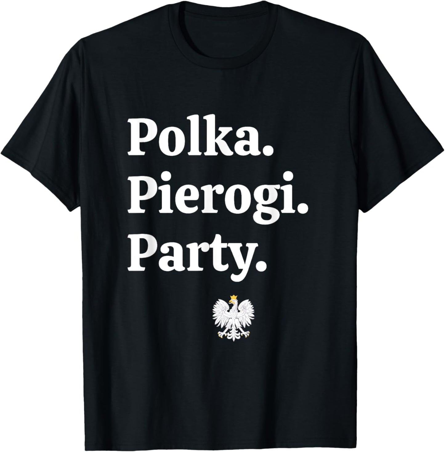 Polka. Pierogi. Party. – Dyngus Day 2025 Polish American T-Shirt - T-Shirt | Black
