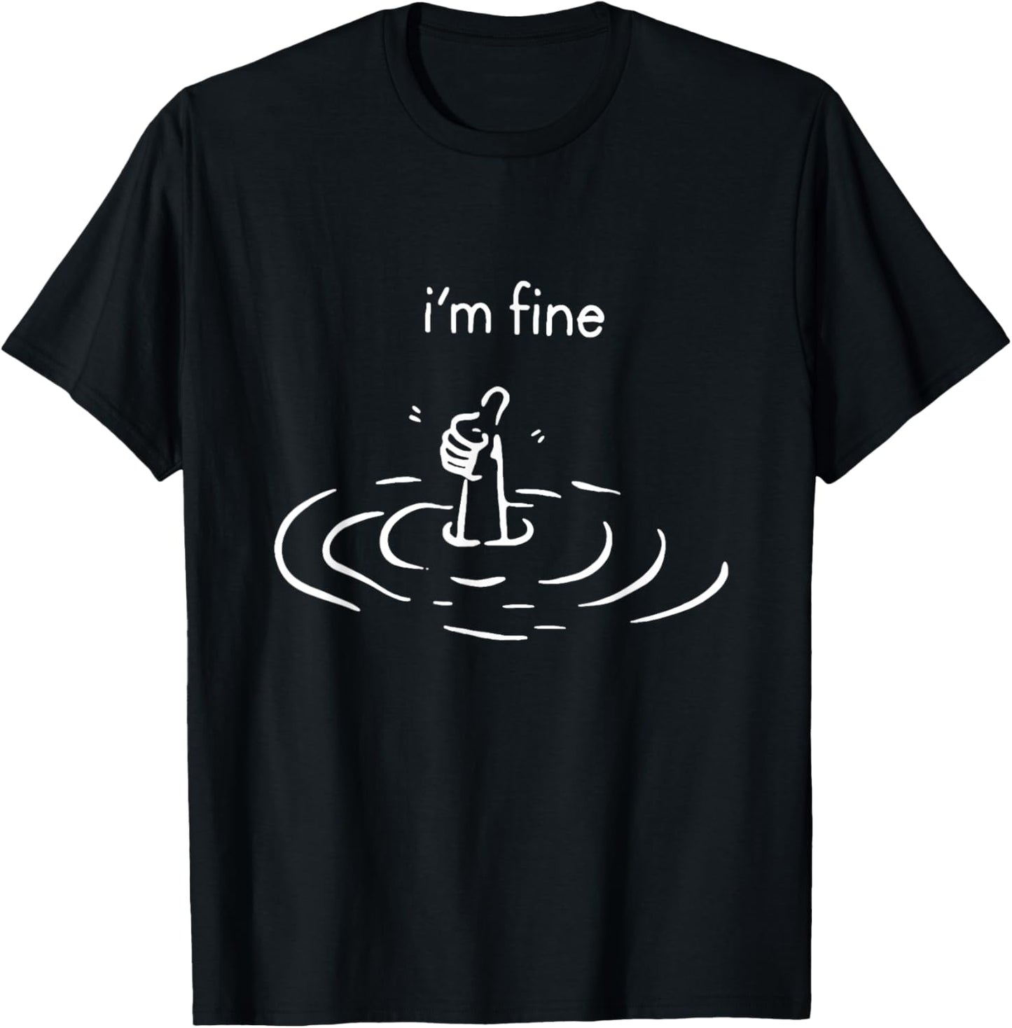 Funny I'm Fine Like Hand Thumbs Up On Water Surface T-Shirt - T-Shirt | Black