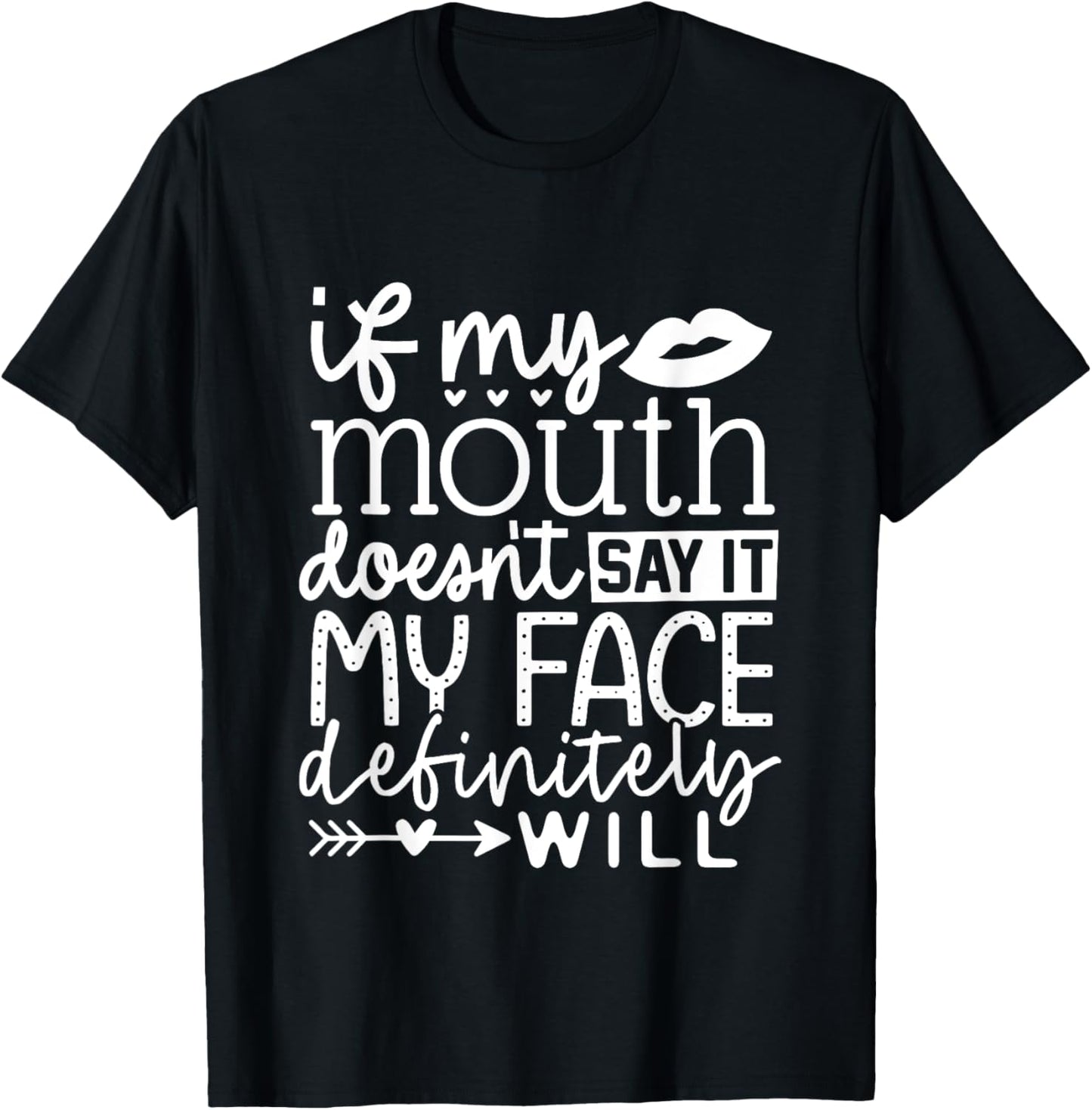 If My Mouth Doesn't Say It My Face Definitely Will Women T-Shirt - T-Shirt | Black