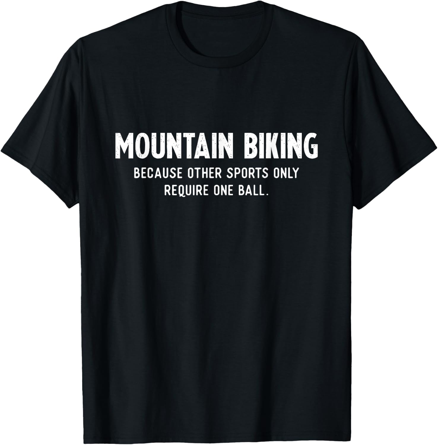 Mountain Bike Gifts Need a Ball MTB T-Shirt - T-Shirt | Black