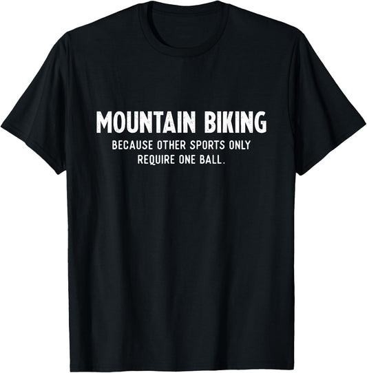 Mountain Bike Gifts Need a Ball MTB T-Shirt - T-Shirt | Black
