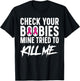 Check Your Boobies Mine Tried to Kill Me Breast Cancer T-Shirt - T-Shirt | Black