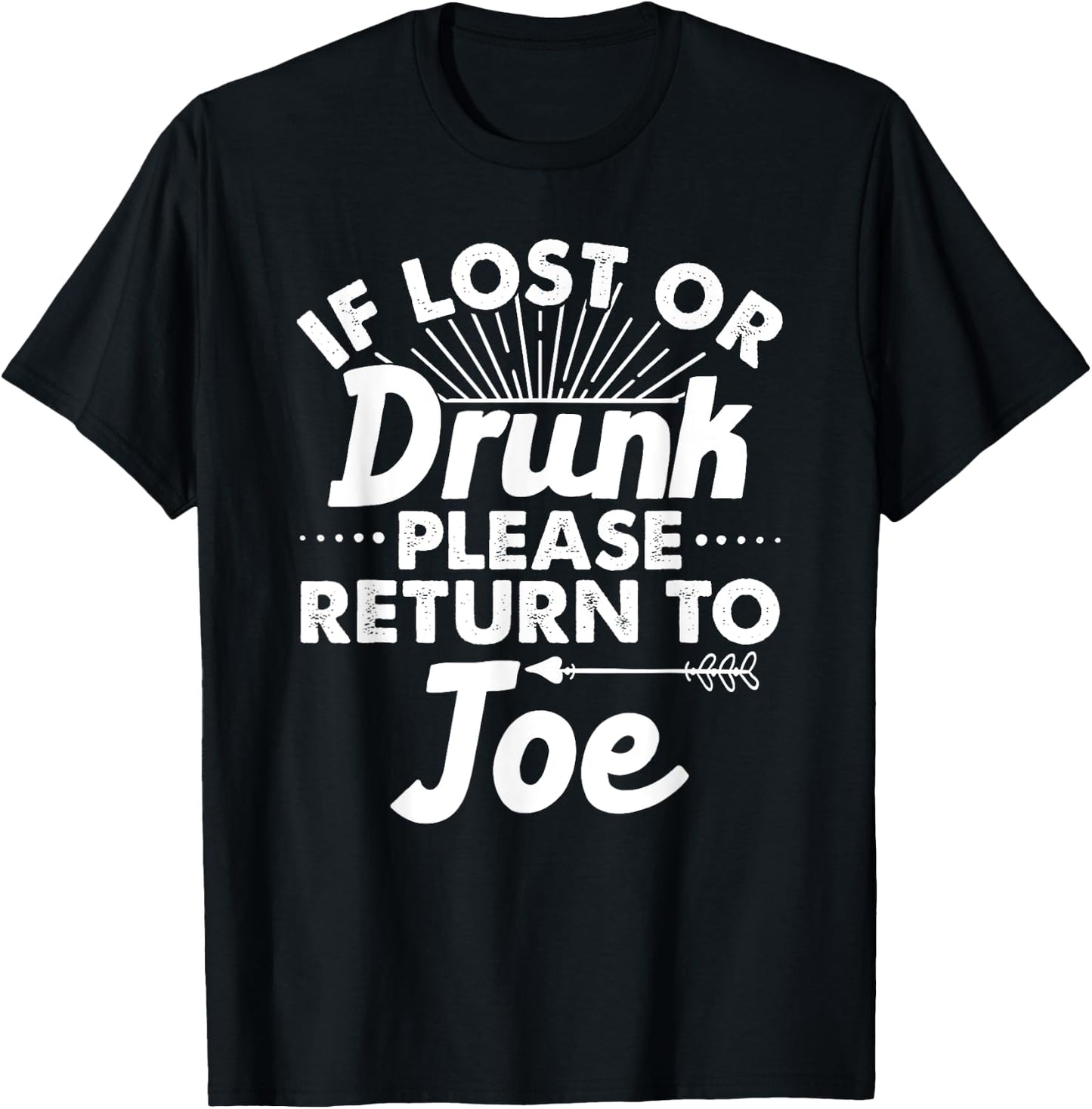 If Lost Or Drunk Please Return To JOE Gift Name Men T-Shirt - T-Shirt | Black