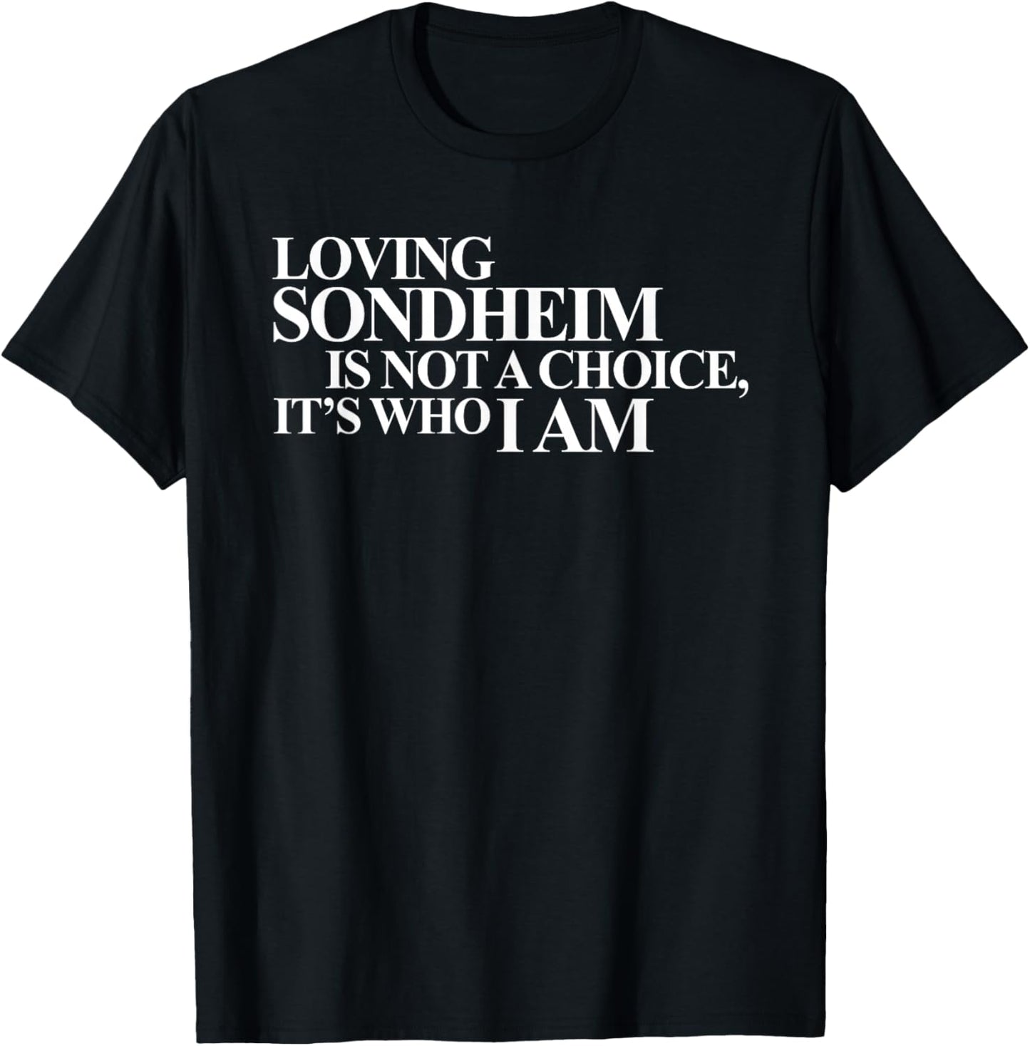 Loving Sondheim Is Not A Choice, Apparel T-Shirt - T-Shirt | Black