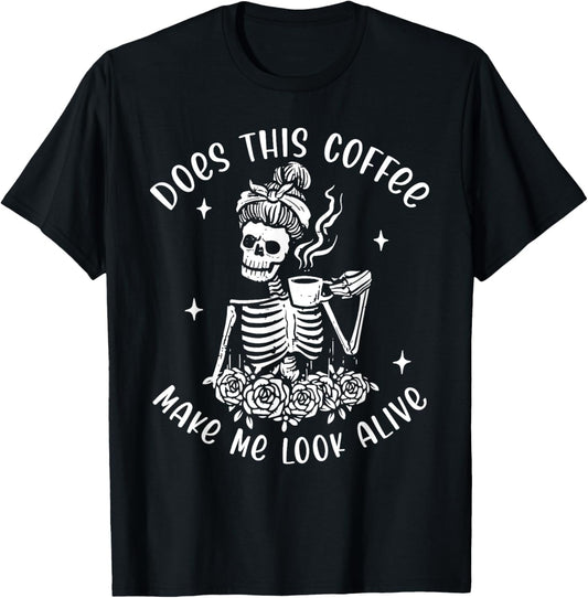 Does This Coffee Make Me Look Alive Skeleton Drinking Coffee T-Shirt - T-Shirt | Black