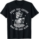 Does This Coffee Make Me Look Alive Skeleton Drinking Coffee T-Shirt - T-Shirt | Black