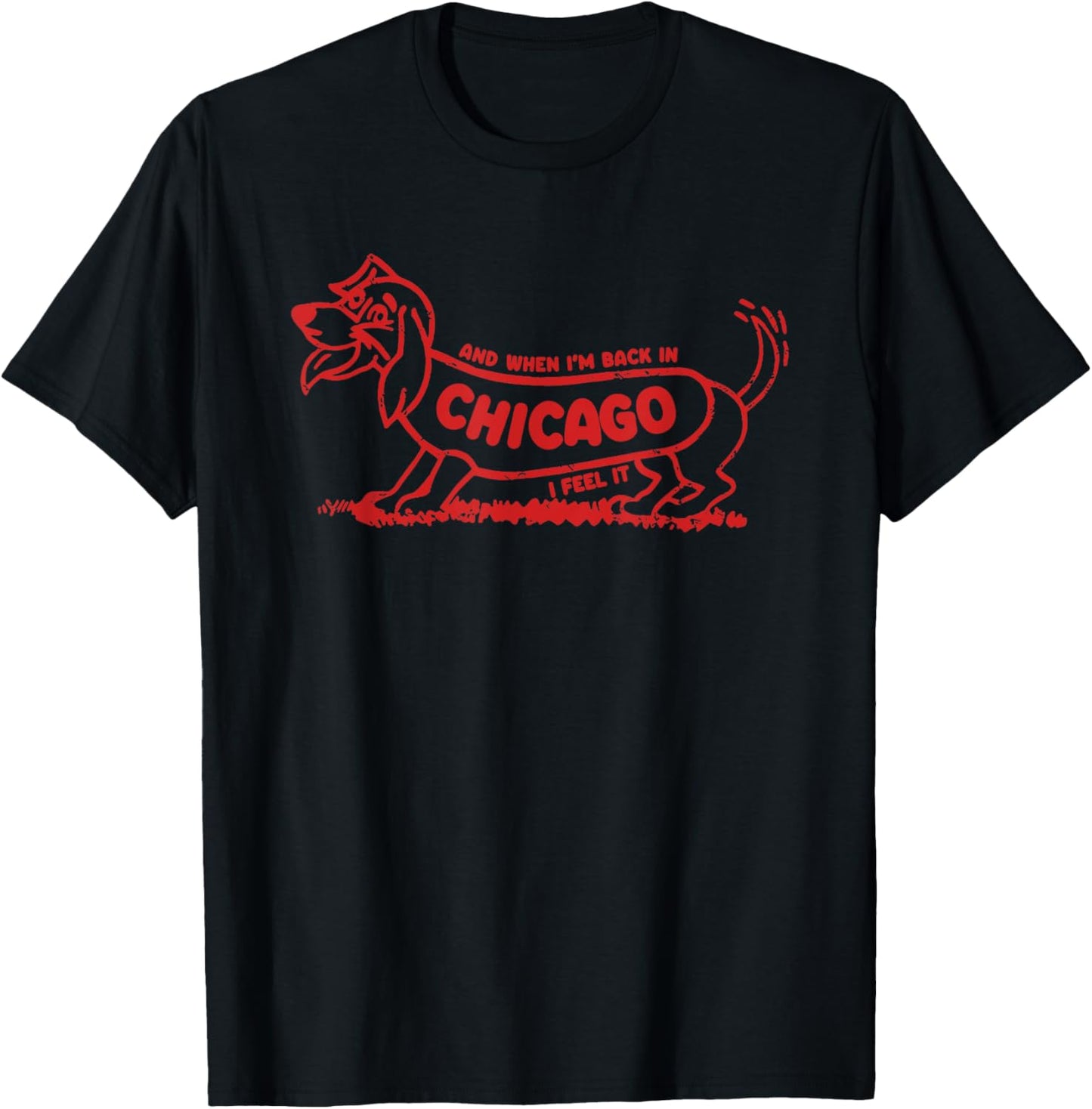 And When I'm Back In Chicago Dog I Feel It Women T-Shirt - T-Shirt | Black