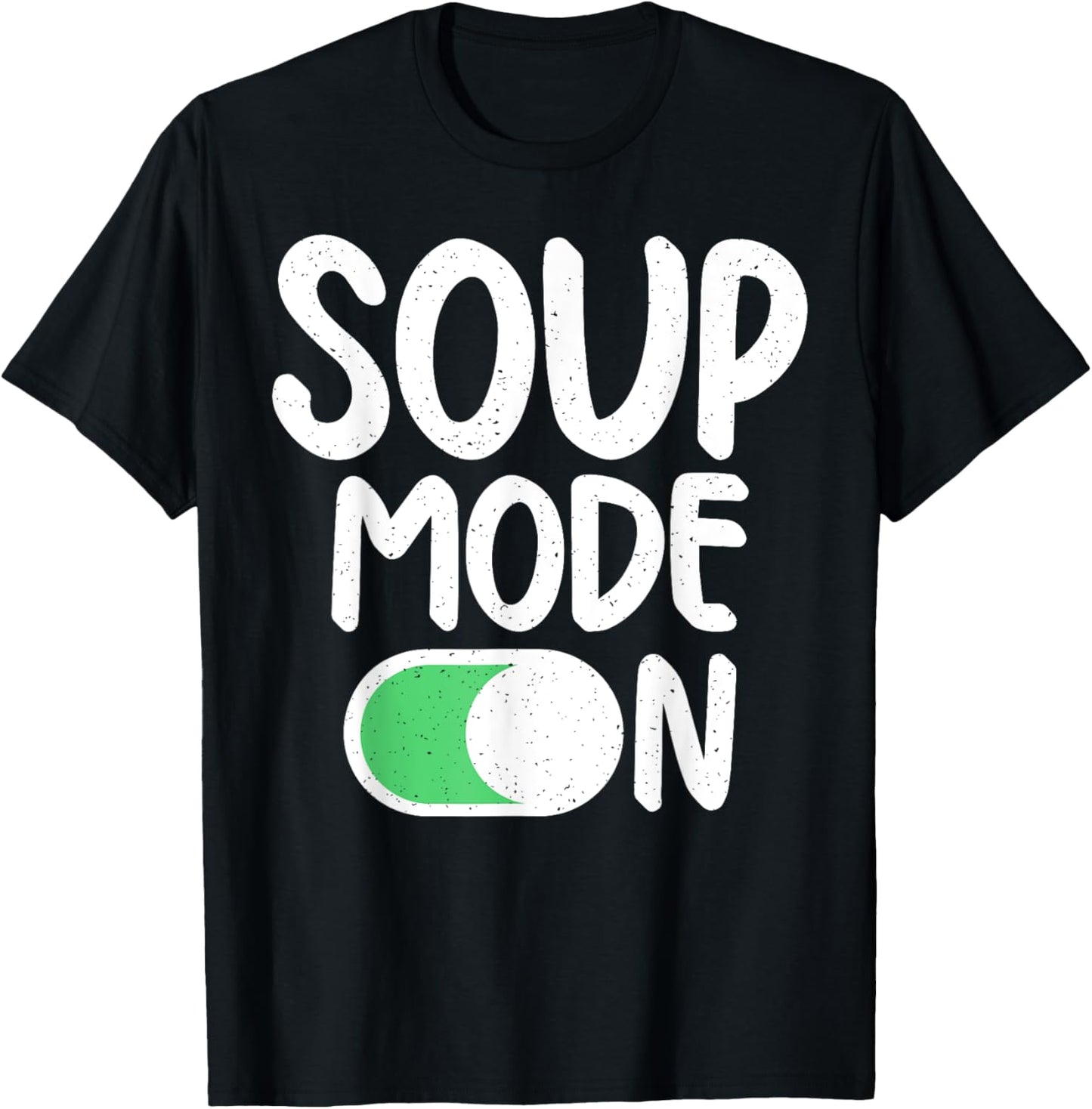 Soup Mode On Soup Lover T-Shirt - T-Shirt | Black