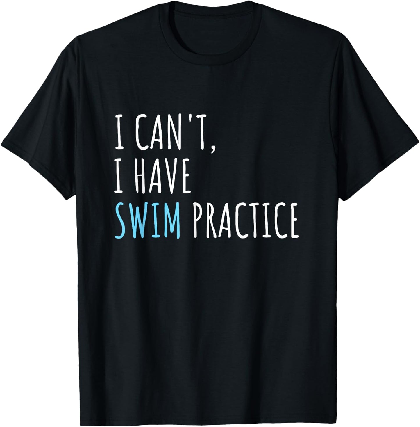 I Can't I Have Swim Practice Funny Swimming T-Shirt - T-Shirt | Black