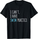 I Can't I Have Swim Practice Funny Swimming T-Shirt - T-Shirt | Black