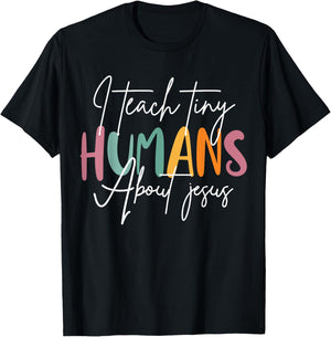 I Teach Tiny Humans About Jesus Teacher Appreciation T-Shirt - T-Shirt | Black