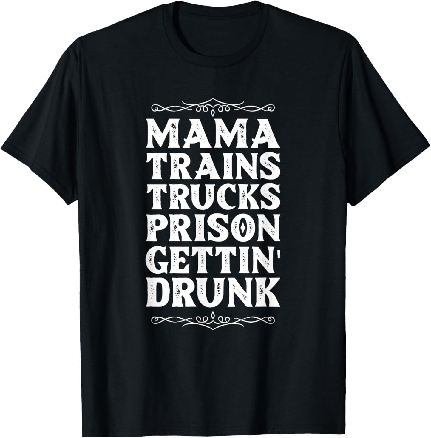 Mama trains trucks prison getting drunk T-Shirt - T-Shirt | Black