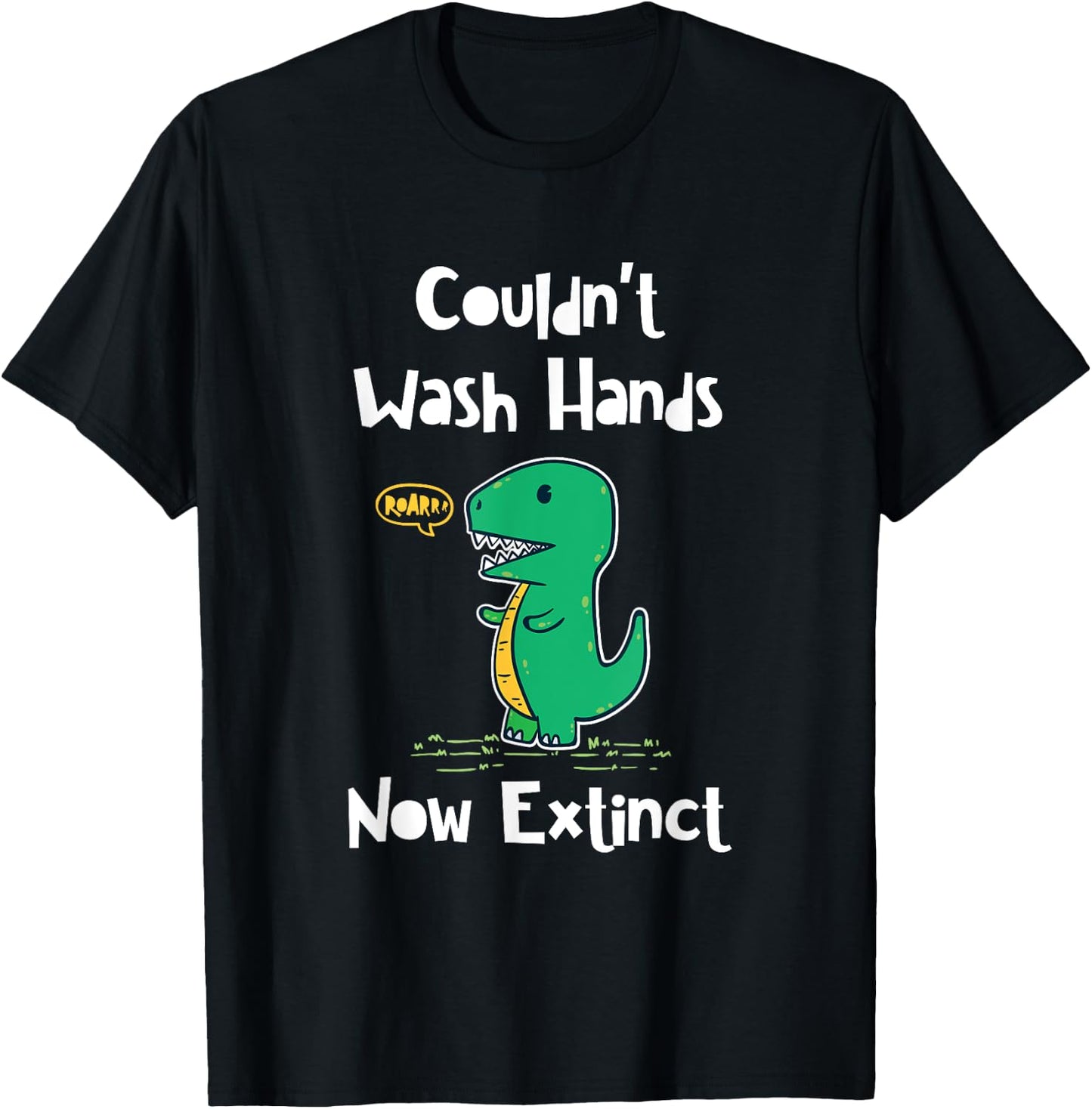Funny Kids Dinosaur Couldn't Wash Hands and Now Extinct T-Shirt - T-Shirt | Black