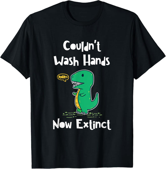 Funny Kids Dinosaur Couldn't Wash Hands and Now Extinct T-Shirt - T-Shirt | Black